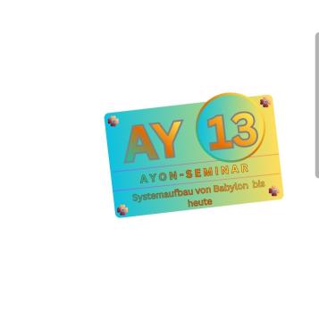19.06. AYON Zoom Seminar AY13 "Systemaufbau von Babylon bis heute"